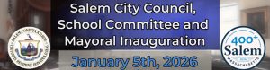 Salem City Council, School Committee and Mayoral Inauguration